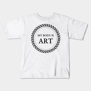 My body is art Kids T-Shirt